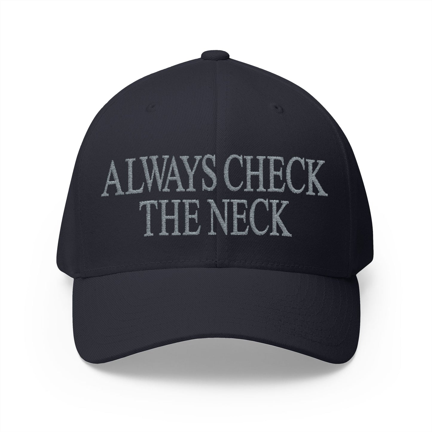 Always Check The Neck Embroidered Hat