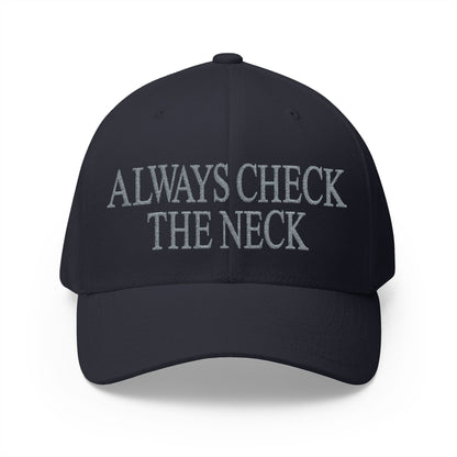 Always Check The Neck Embroidered Hat