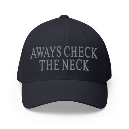 Always Check The Neck Embroidered Hat