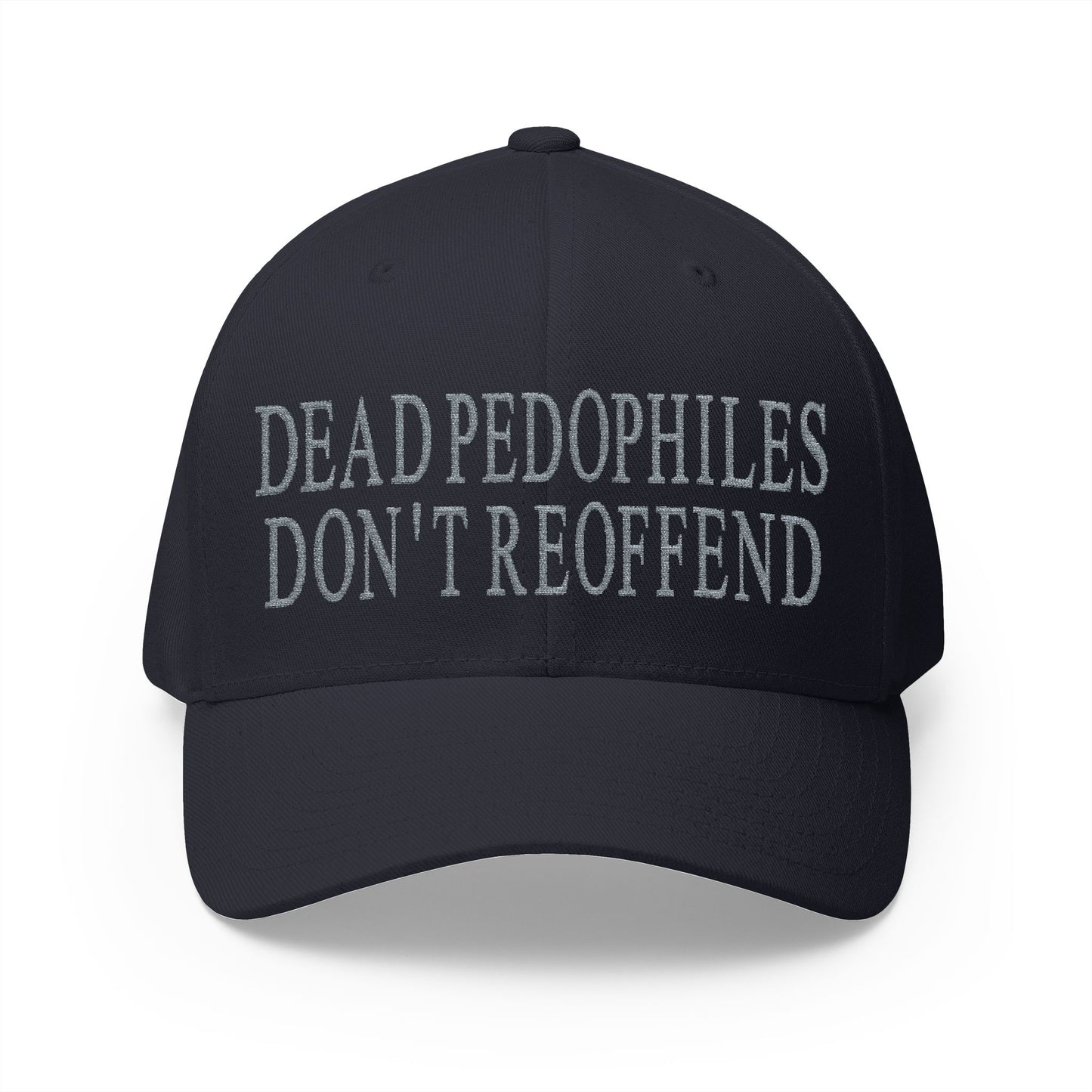 Dead Pedophiles Don't Reoffend Embroidered Hat
