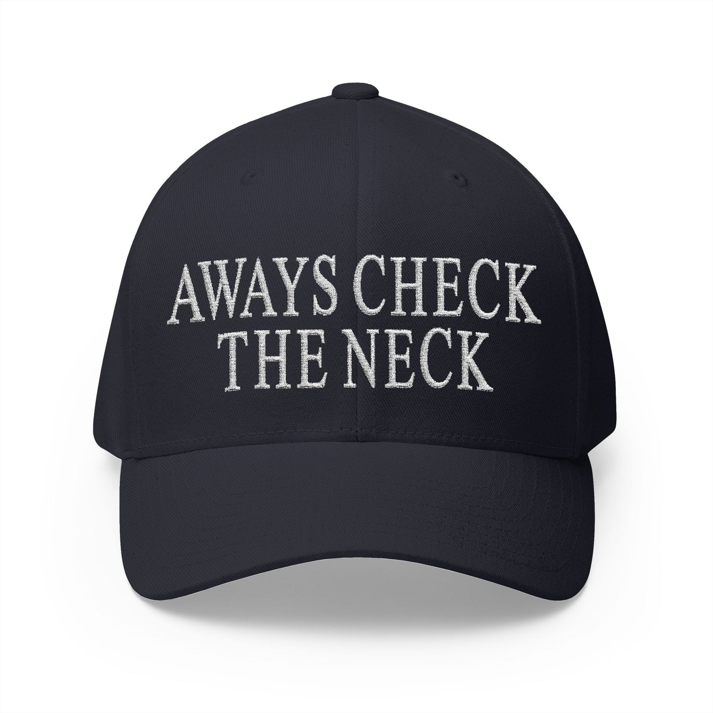 Always Check The Neck Embroidered Hat
