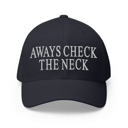 Always Check The Neck Embroidered Hat