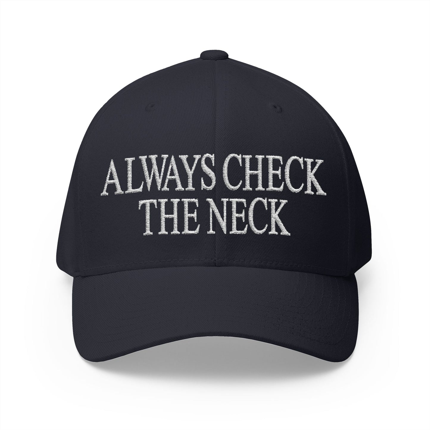 Always Check The Neck Embroidered Hat