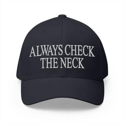 Always Check The Neck Embroidered Hat