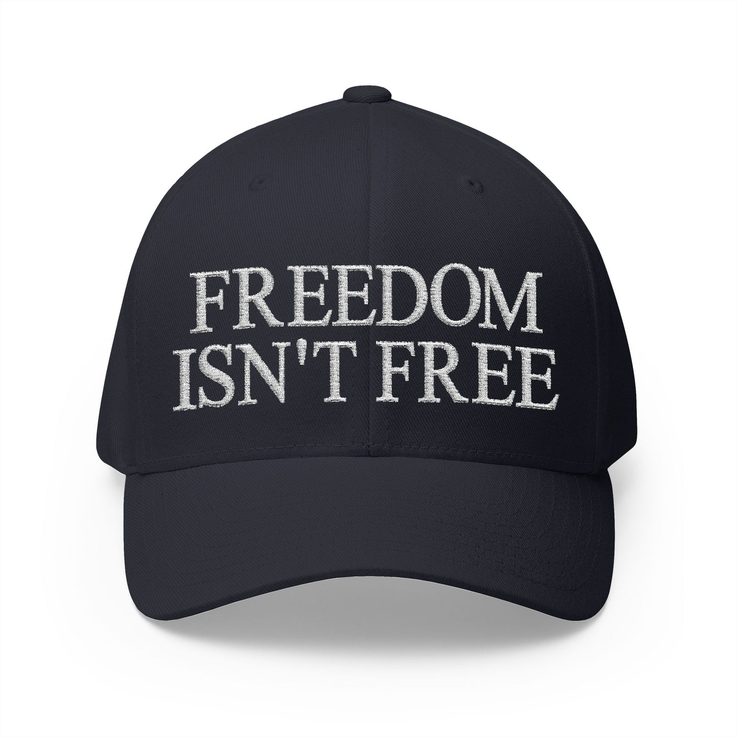 Freedom Isn't Free Embroidered Hat