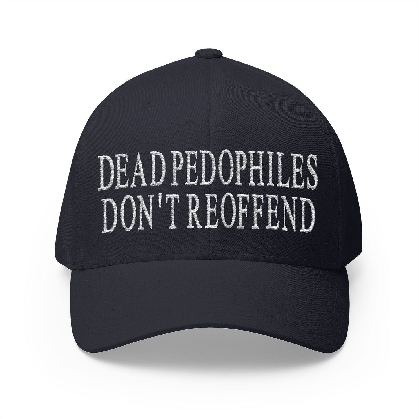 Dead Pedophiles Don't Reoffend Embroidered Hat