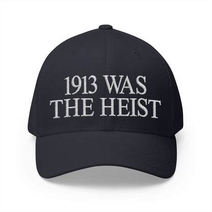 1913 Was The Heist Embroidered Hat