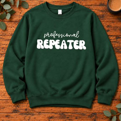 Professional Repeater | Funny Mom T-Shirt, Long Sleeve, Crewneck & Hoodie