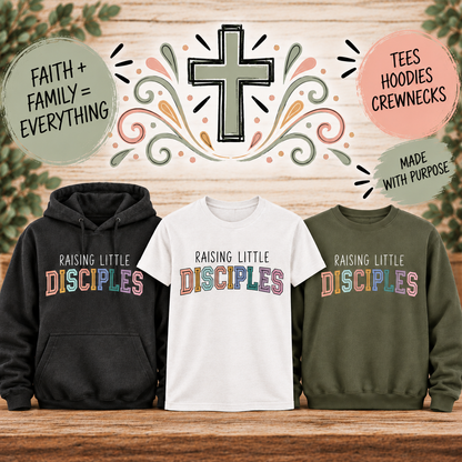 Raising Little Disciples Christian Shirt, Crewneck & Hoodie