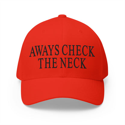 Always Check The Neck Embroidered Hat