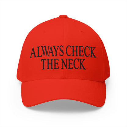 Always Check The Neck Embroidered Hat