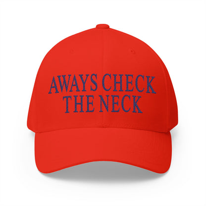 Always Check The Neck Embroidered Hat