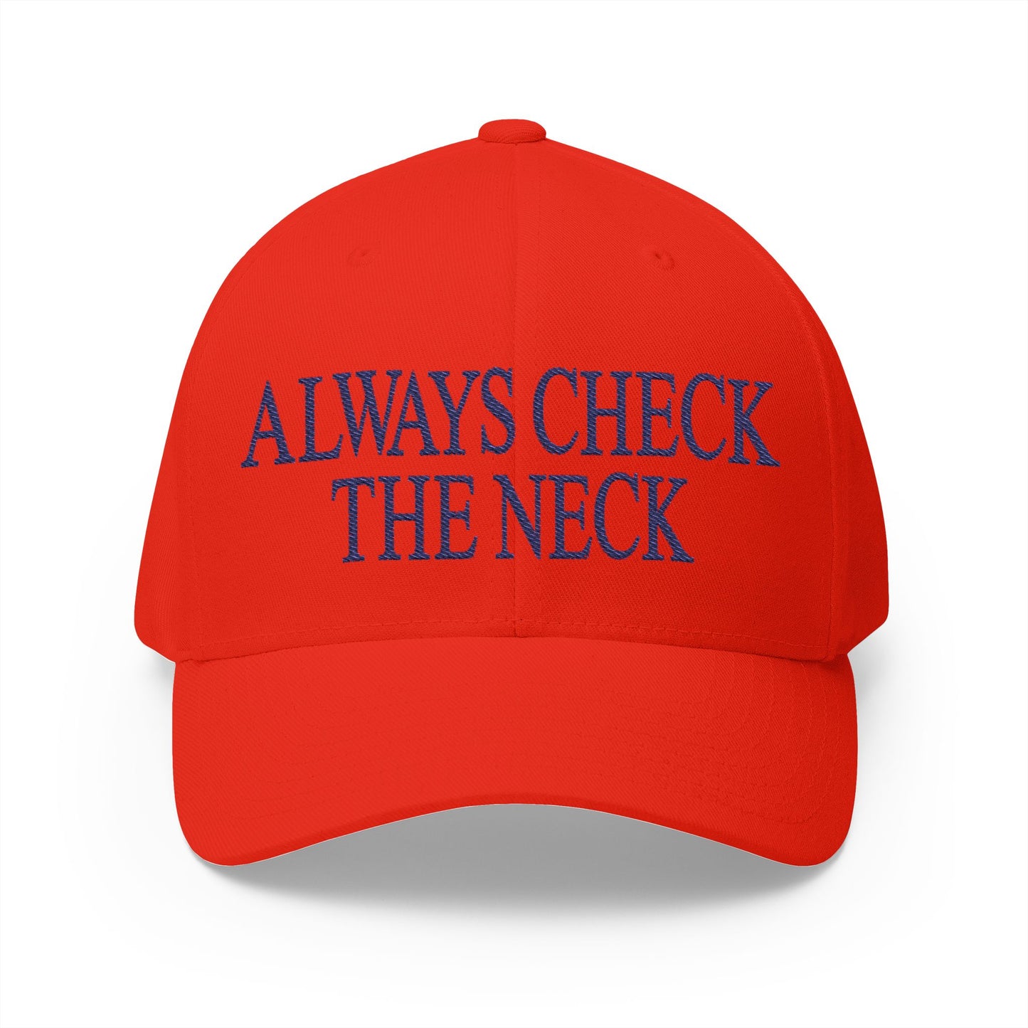Always Check The Neck Embroidered Hat