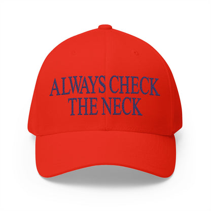 Always Check The Neck Embroidered Hat