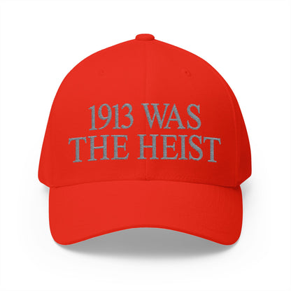 1913 Was The Heist Embroidered Hat