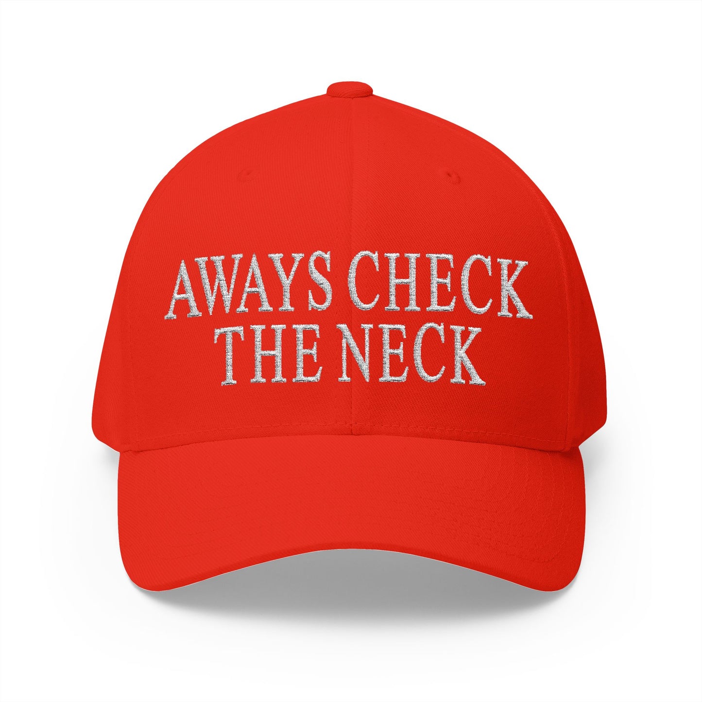 Always Check The Neck Embroidered Hat