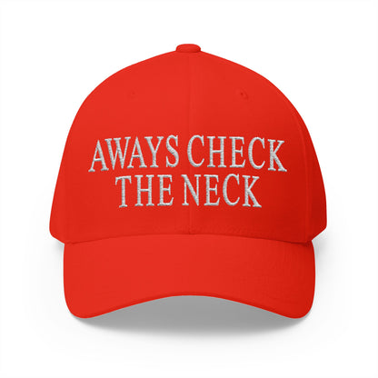 Always Check The Neck Embroidered Hat