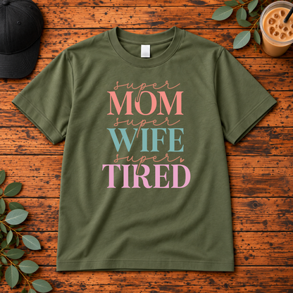 Super Mom Super Wife Super Tired | T-Shirt, Long Sleeve, Crewneck & Hoodie