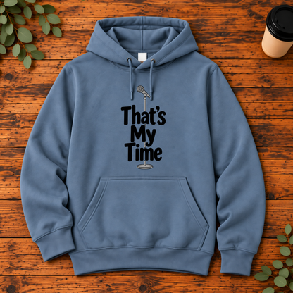 That’s My Time | Funny Comedian T-Shirt, Long Sleeve, Crewneck & Hoodie