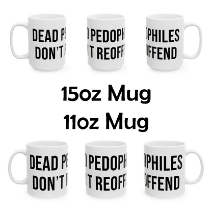 Dead Pedophiles Don't Reoffend Coffee Mug