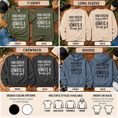Proud Christian, Angry Patriot, Always a Trump Girl | T-Shirt, Long Sleeve, Crewneck & Hoodie