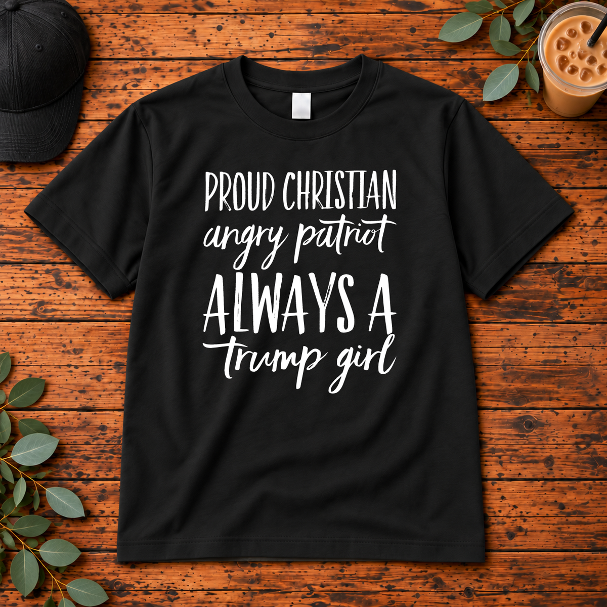 Proud Christian, Angry Patriot, Always a Trump Girl | T-Shirt, Long Sleeve, Crewneck & Hoodie