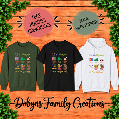 We Be Trippin’ in Homeschool | Homeschool Shirt, Hoodie & Crewneck
