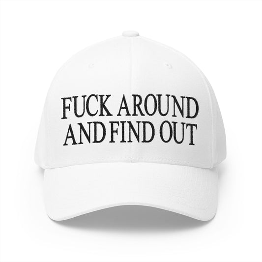 Fuck Around and Find Out Embroidered Hat