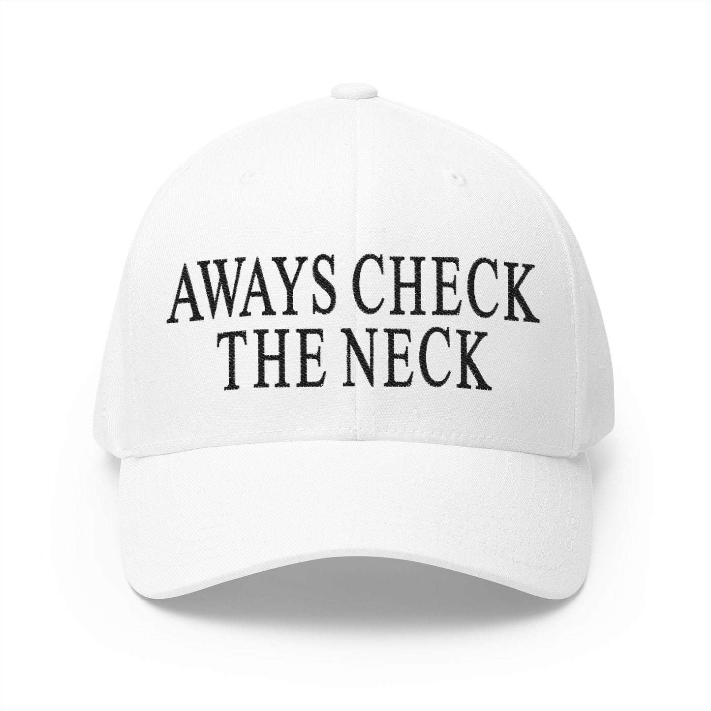 Always Check The Neck Embroidered Hat