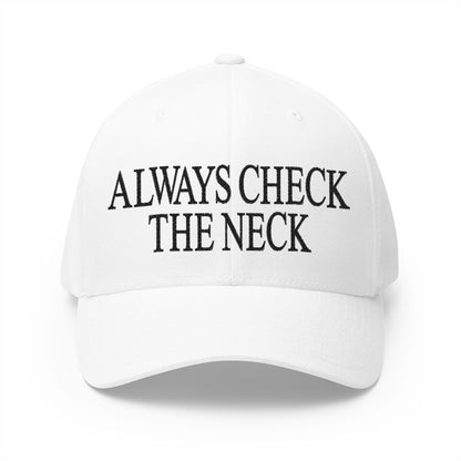 Always Check The Neck Embroidered Hat