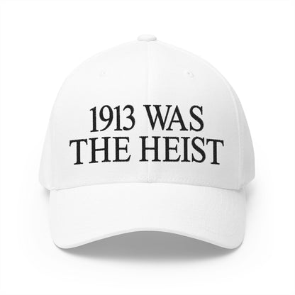 1913 Was The Heist Embroidered Hat