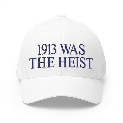 1913 Was The Heist Embroidered Hat