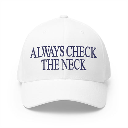 Always Check The Neck Embroidered Hat