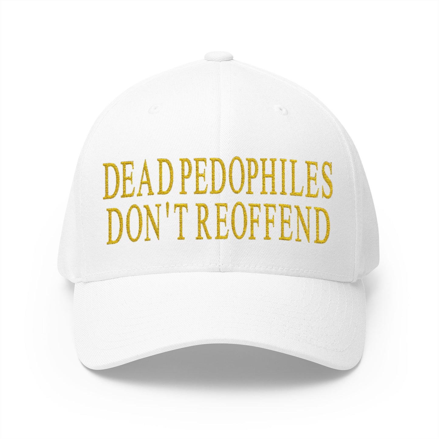 Dead Pedophiles Don't Reoffend Embroidered Hat
