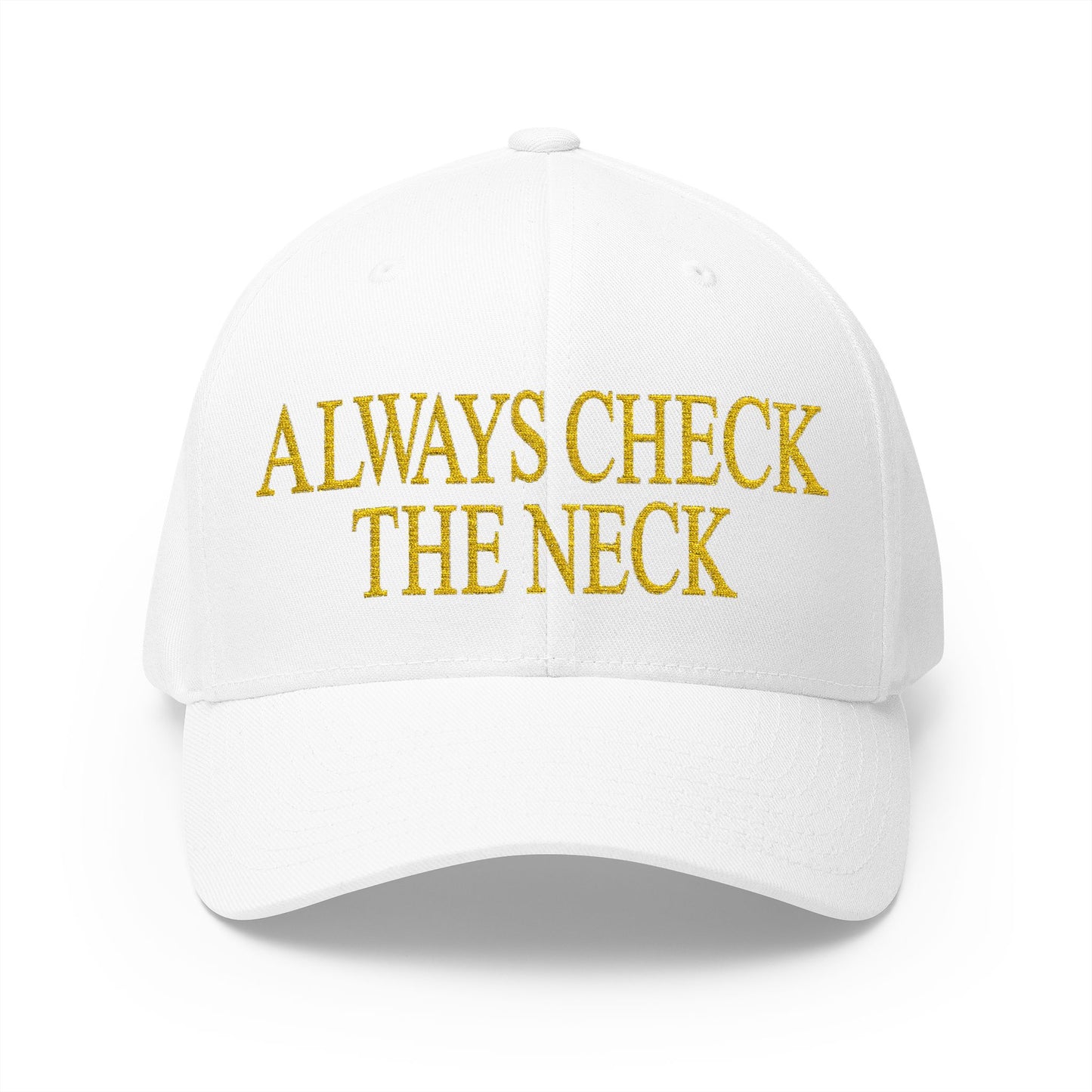 Always Check The Neck Embroidered Hat