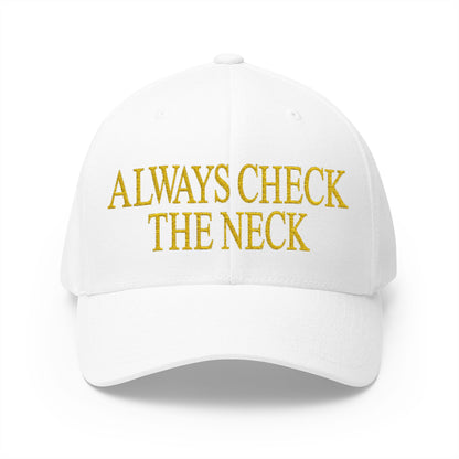 Always Check The Neck Embroidered Hat