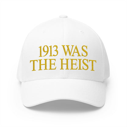 1913 Was The Heist Embroidered Hat