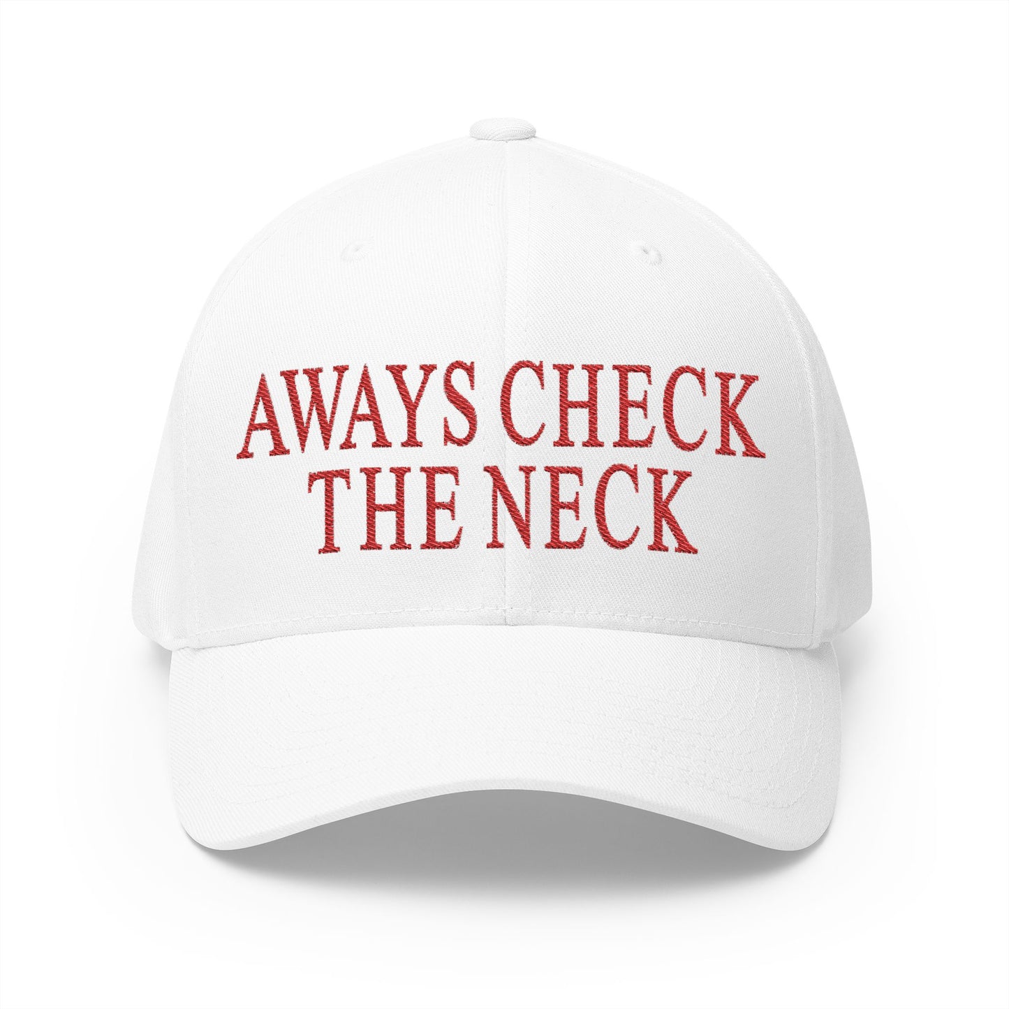Always Check The Neck Embroidered Hat