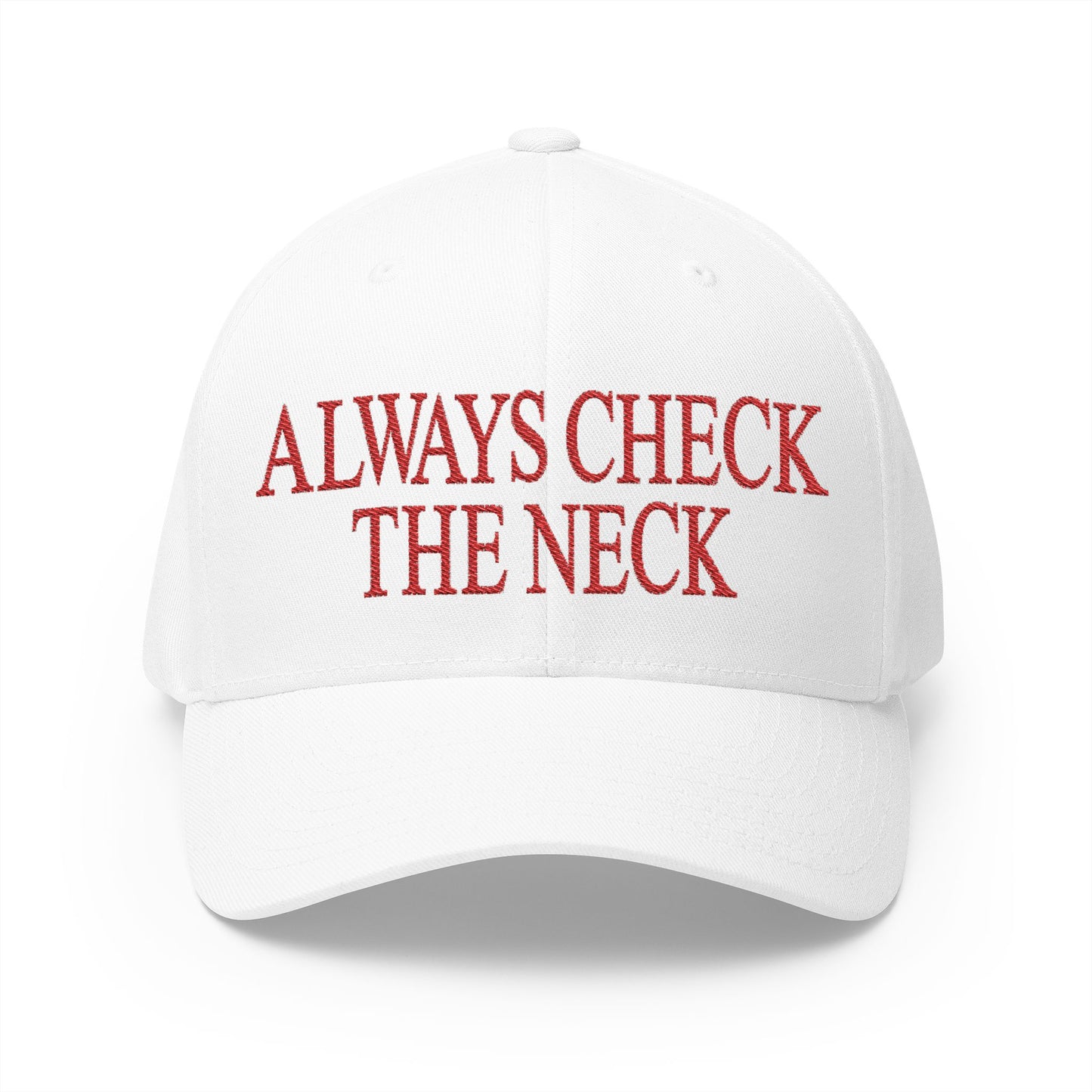Always Check The Neck Embroidered Hat