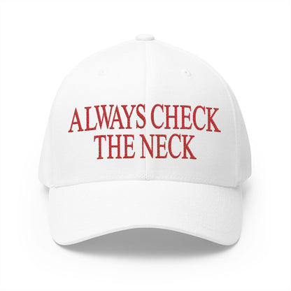Always Check The Neck Embroidered Hat