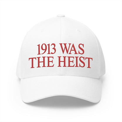 1913 Was The Heist Embroidered Hat