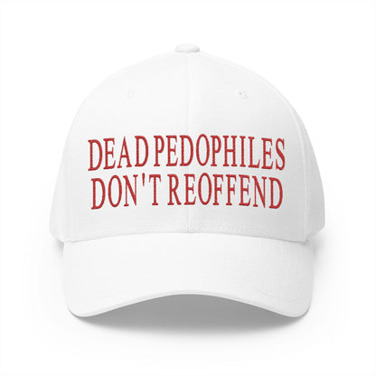 Dead Pedophiles Don't Reoffend Embroidered Hat