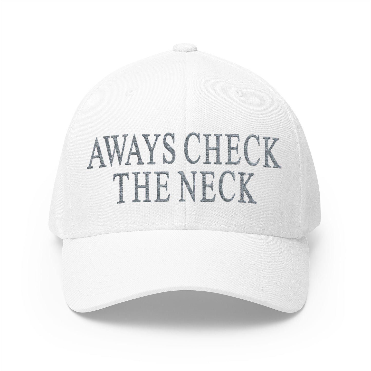 Always Check The Neck Embroidered Hat