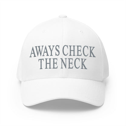 Always Check The Neck Embroidered Hat