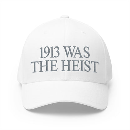 1913 Was The Heist Embroidered Hat