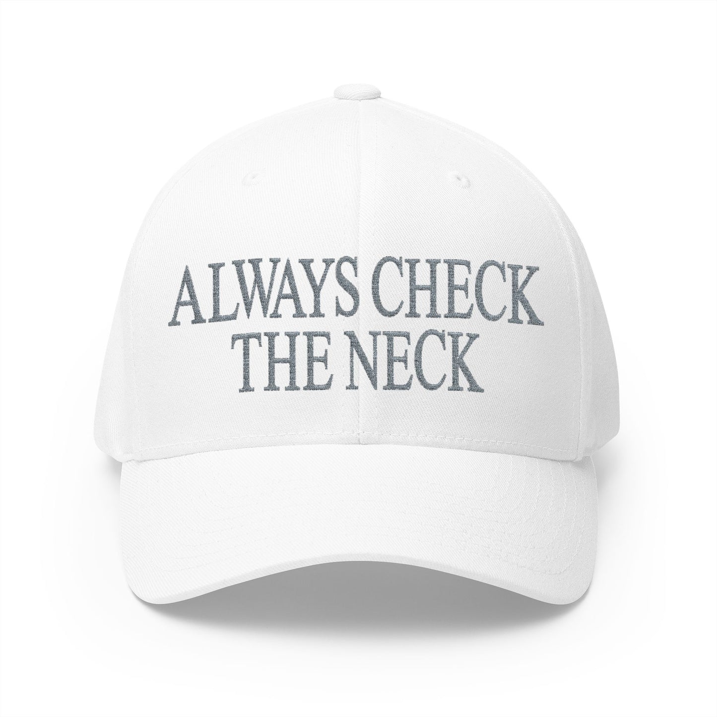Always Check The Neck Embroidered Hat