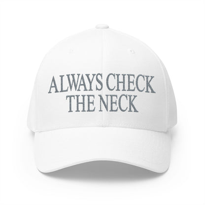 Always Check The Neck Embroidered Hat