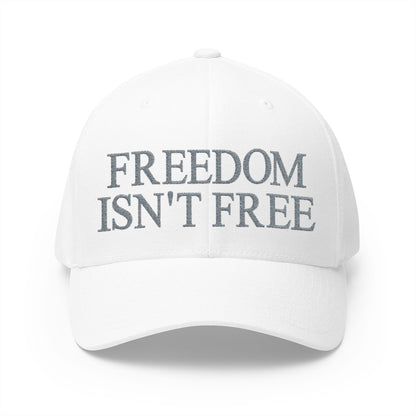 Freedom Isn't Free Embroidered Hat