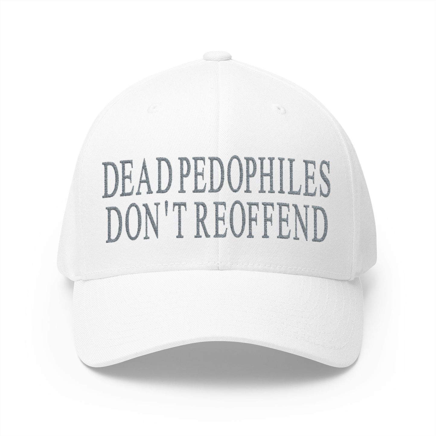 Dead Pedophiles Don't Reoffend Embroidered Hat