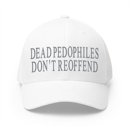 Dead Pedophiles Don't Reoffend Embroidered Hat